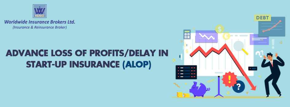 Advance Loss of Profits/Delay in Start-up Insurance (ALOP)